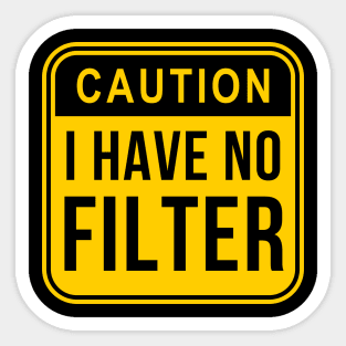 Caution I have no filter Sticker